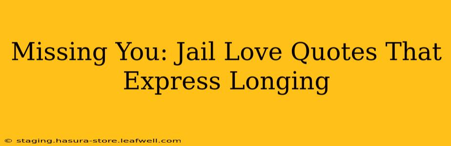 Missing You: Jail Love Quotes That Express Longing