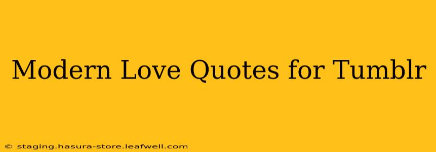 Modern Love Quotes for Tumblr