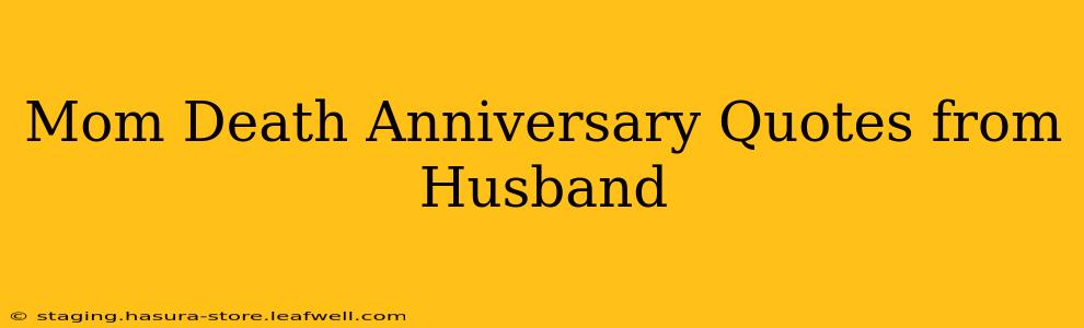 Mom Death Anniversary Quotes from Husband
