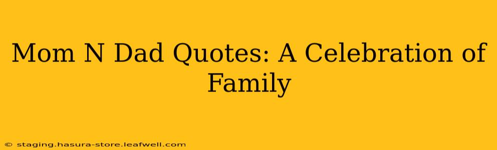 Mom N Dad Quotes: A Celebration of Family