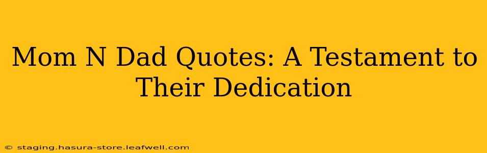 Mom N Dad Quotes: A Testament to Their Dedication