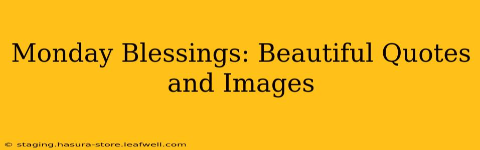 Monday Blessings: Beautiful Quotes and Images