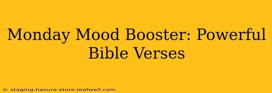 Monday Mood Booster: Powerful Bible Verses