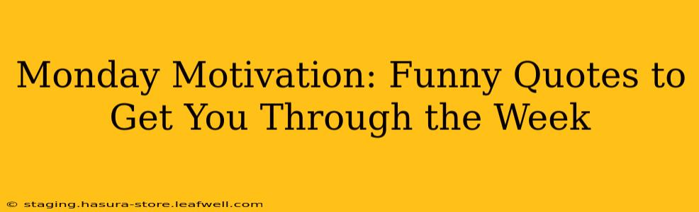 Monday Motivation: Funny Quotes to Get You Through the Week