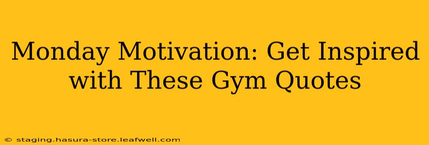 Monday Motivation: Get Inspired with These Gym Quotes