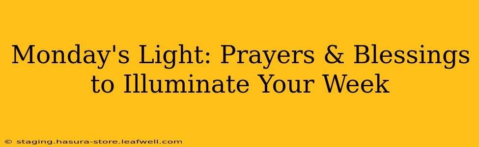 Monday's Light: Prayers & Blessings to Illuminate Your Week