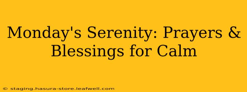 Monday's Serenity: Prayers & Blessings for Calm