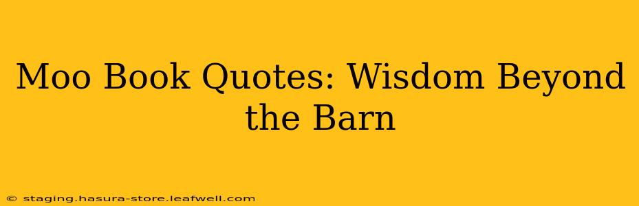 Moo Book Quotes: Wisdom Beyond the Barn