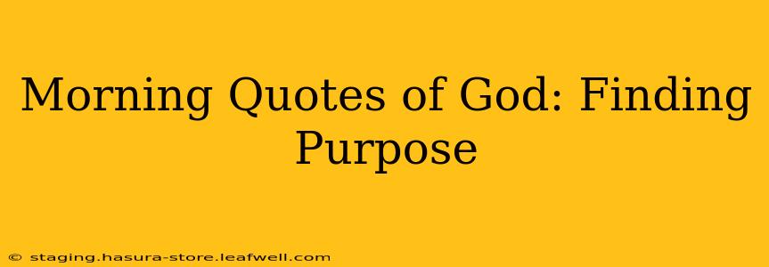 Morning Quotes of God: Finding Purpose