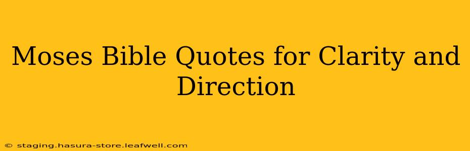 Moses Bible Quotes for Clarity and Direction