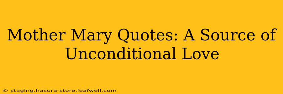 Mother Mary Quotes: A Source of Unconditional Love