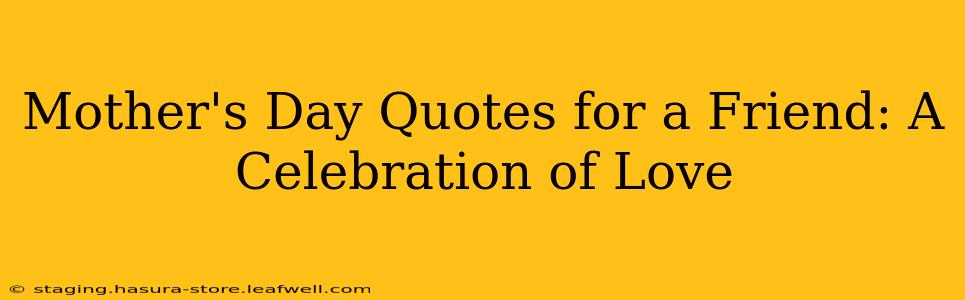 Mother's Day Quotes for a Friend: A Celebration of Love