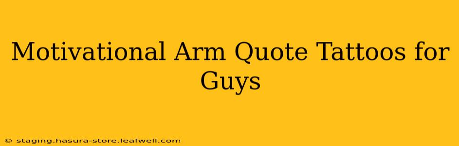 Motivational Arm Quote Tattoos for Guys