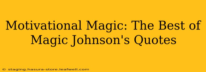 Motivational Magic: The Best of Magic Johnson's Quotes