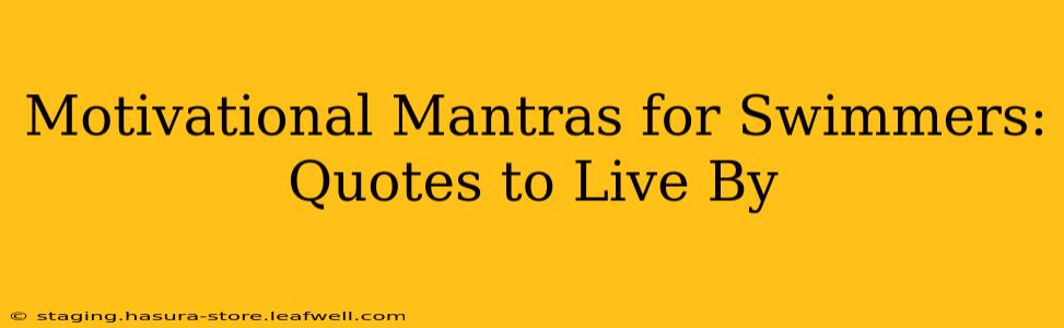 Motivational Mantras for Swimmers: Quotes to Live By