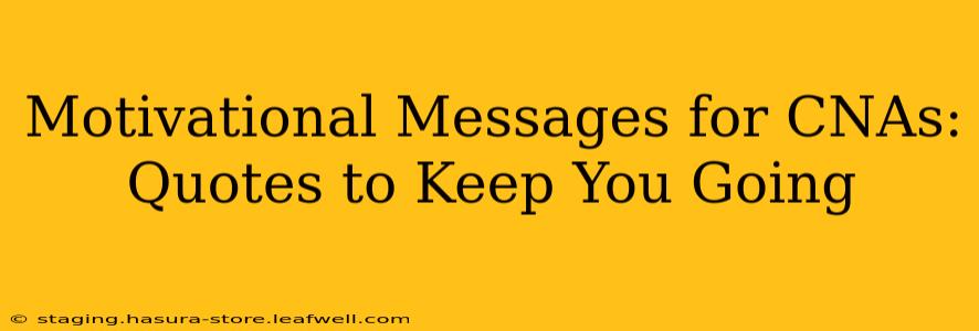 Motivational Messages for CNAs: Quotes to Keep You Going