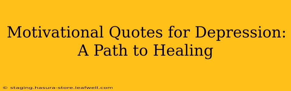 Motivational Quotes for Depression: A Path to Healing