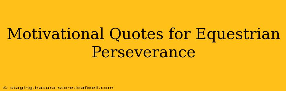 Motivational Quotes for Equestrian Perseverance