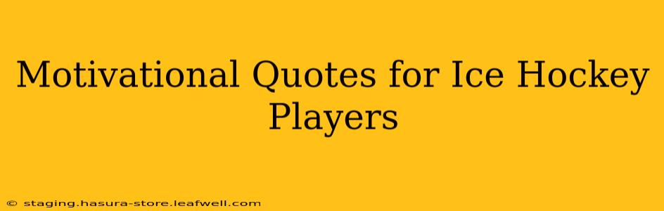 Motivational Quotes for Ice Hockey Players