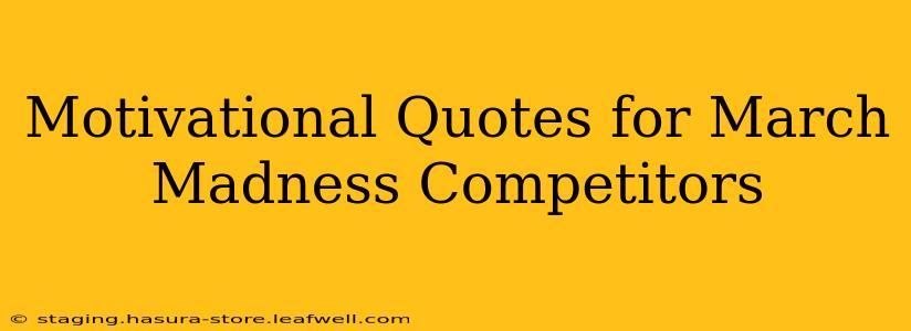 Motivational Quotes for March Madness Competitors