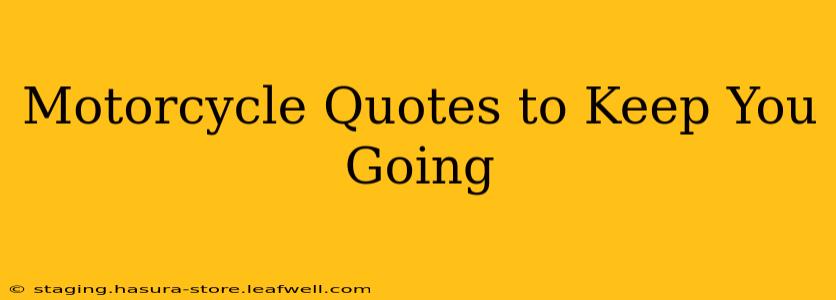 Motorcycle Quotes to Keep You Going