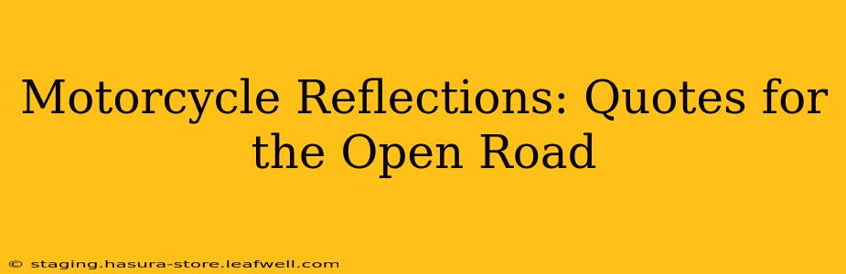 Motorcycle Reflections: Quotes for the Open Road
