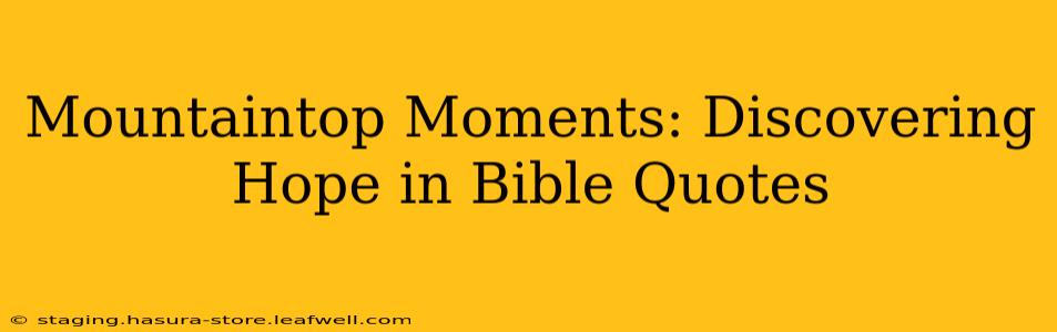 Mountaintop Moments: Discovering Hope in Bible Quotes