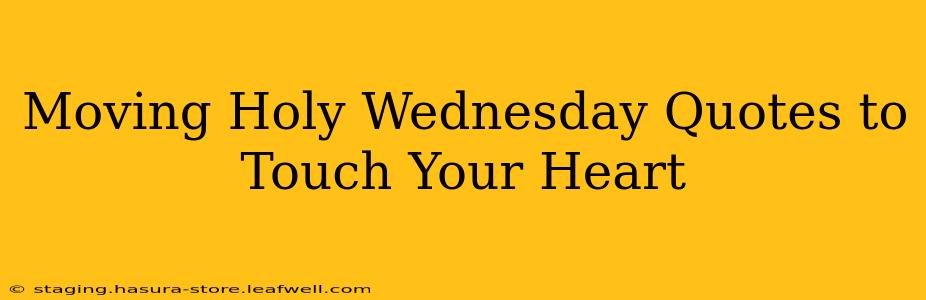 Moving Holy Wednesday Quotes to Touch Your Heart