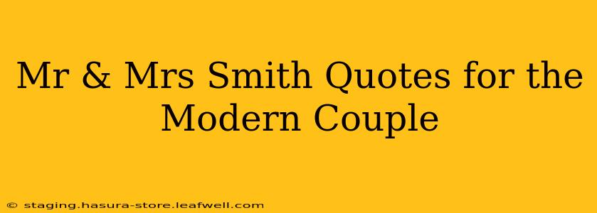 Mr & Mrs Smith Quotes for the Modern Couple