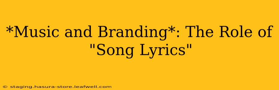 *Music and Branding*: The Role of "Song Lyrics"