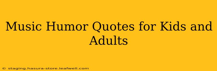 Music Humor Quotes for Kids and Adults