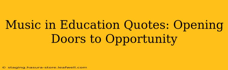 Music in Education Quotes: Opening Doors to Opportunity
