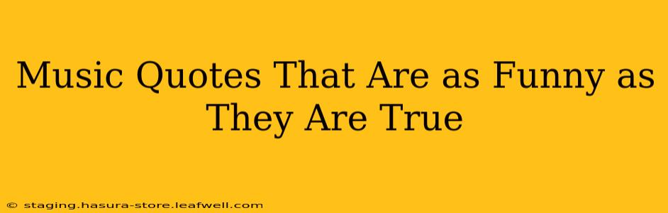 Music Quotes That Are as Funny as They Are True
