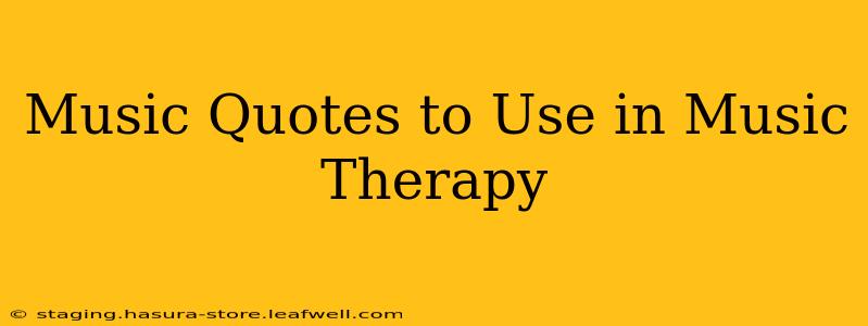 Music Quotes to Use in Music Therapy