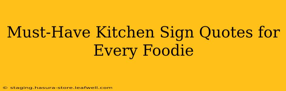 Must-Have Kitchen Sign Quotes for Every Foodie
