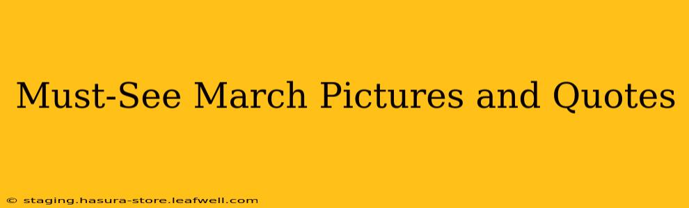 Must-See March Pictures and Quotes