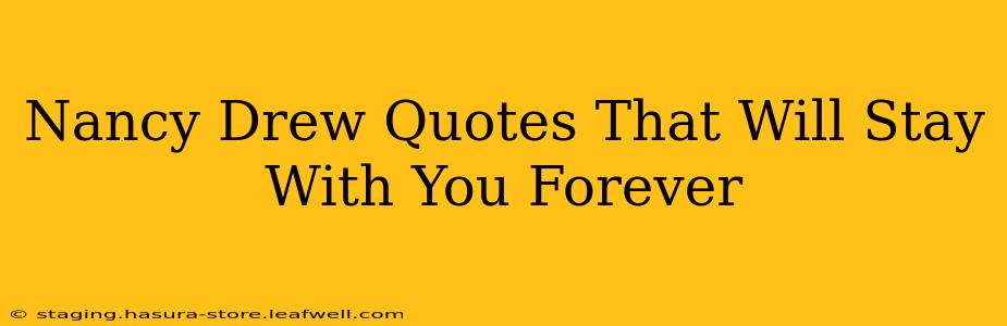 Nancy Drew Quotes That Will Stay With You Forever