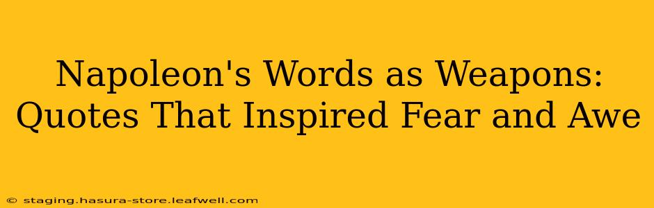 Napoleon's Words as Weapons:  Quotes That Inspired Fear and Awe