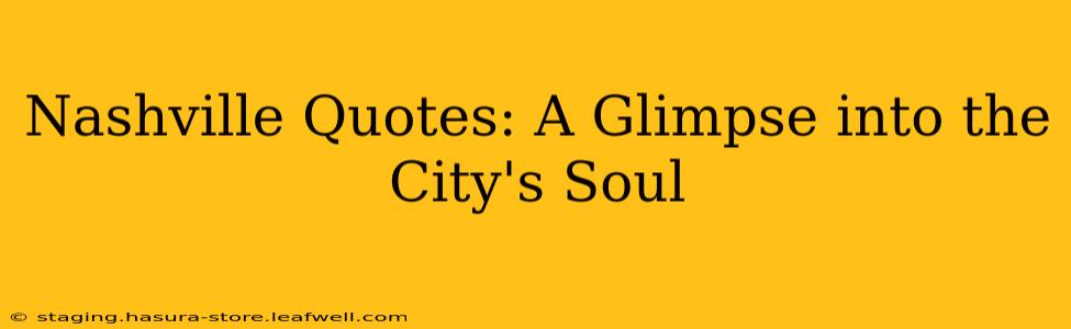 Nashville Quotes: A Glimpse into the City's Soul