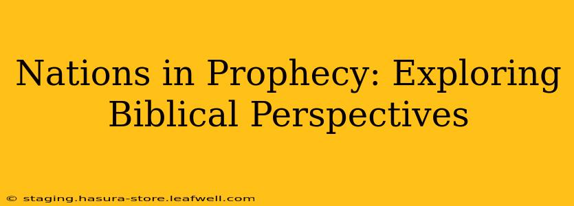 Nations in Prophecy: Exploring Biblical Perspectives