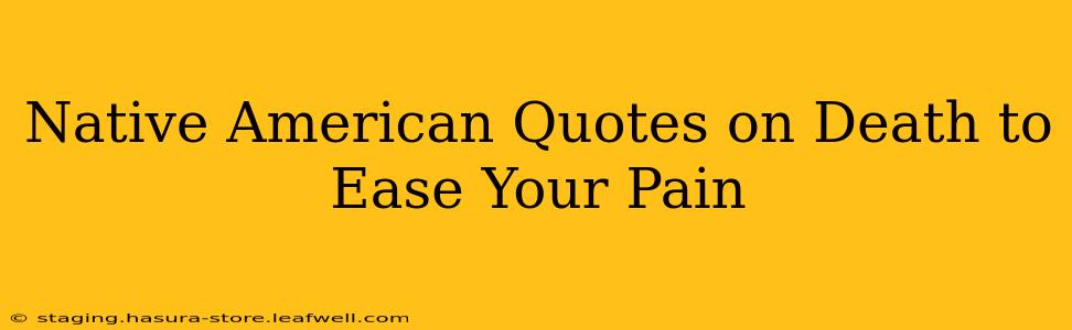 Native American Quotes on Death to Ease Your Pain