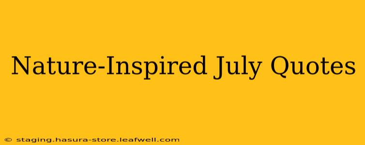 Nature-Inspired July Quotes