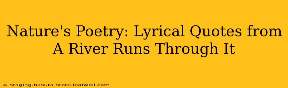 Nature's Poetry: Lyrical Quotes from A River Runs Through It