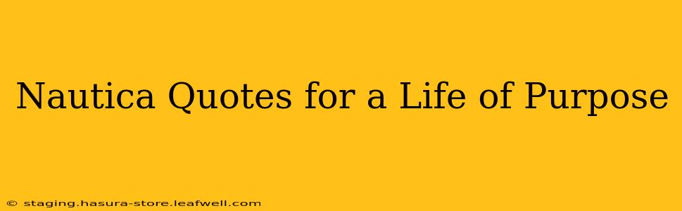 Nautica Quotes for a Life of Purpose