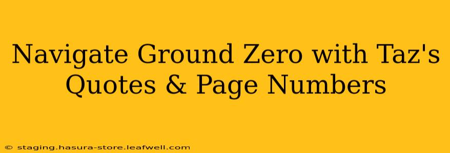 Navigate Ground Zero with Taz's Quotes & Page Numbers