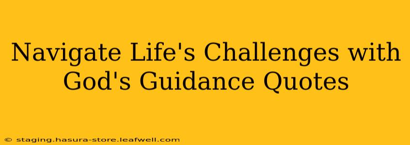 Navigate Life's Challenges with God's Guidance Quotes