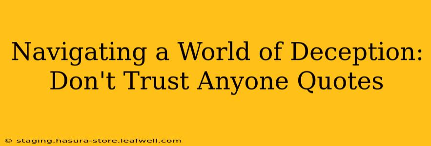 Navigating a World of Deception: Don't Trust Anyone Quotes