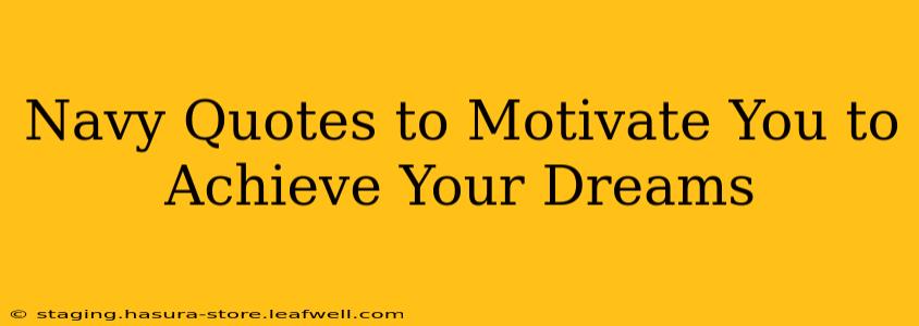 Navy Quotes to Motivate You to Achieve Your Dreams