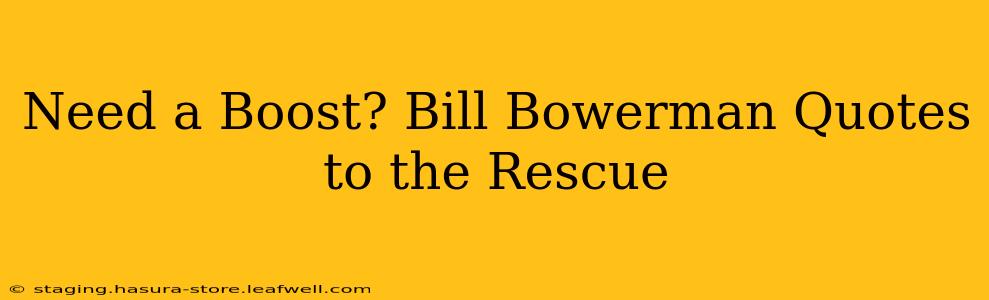 Need a Boost? Bill Bowerman Quotes to the Rescue