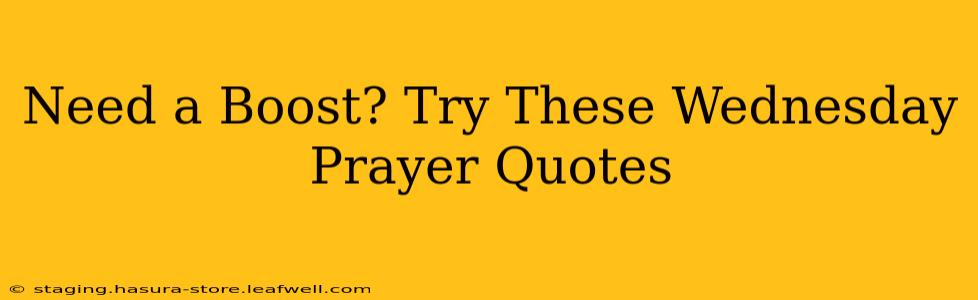 Need a Boost? Try These Wednesday Prayer Quotes